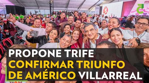 Propone Trife Confirmar Triunfo De Am Rico Villarreal