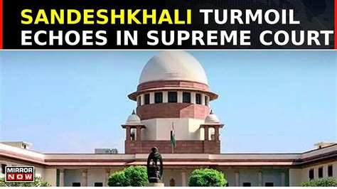 Sandeshkhali Turmoil Echoes In Supreme Court Pil Seeks Transfer Of