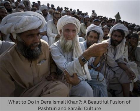 What To Do In Dera Ismail Khan A Beautiful Fusion Of Pashtun And