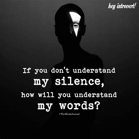 If You Don T Understand My Silence Https Themindsjournal If You