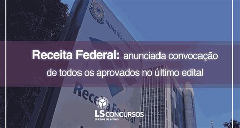 Concurso Receita Federal Nomeação De 520 Aprovados é Autorizada Ls