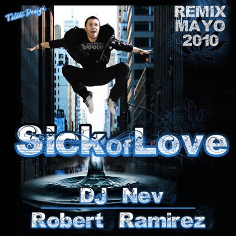 Fonsi De Garcia Robert Ramirez Sick Of Love Dj Nev Remix Mayo