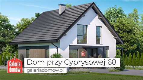 Projekt Domu Przy Cyprysowej 68 GaleriaDomow Pl YouTube