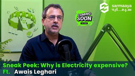 Sneak Peak Why Is Electricity Expensive Ft Awais Leghari YouTube