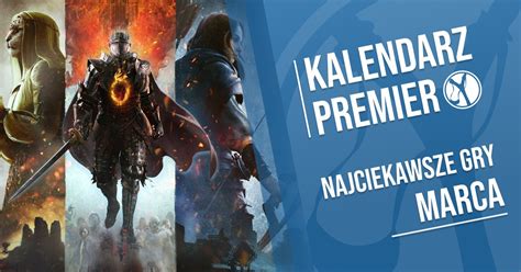 Premiery Gier Marzec 2024 W Co Zagramy Na PC PlayStation Xbox I