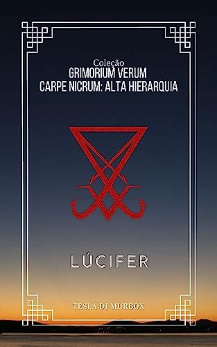 Alta Hierarquia L Cifer Cole O Grimorium Verum Carpe Nicrum Livro