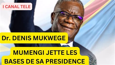 Dr DENIS MUKWEGE MUMENGI JETTE LES BASES DE SA PRESIDENCE YouTube