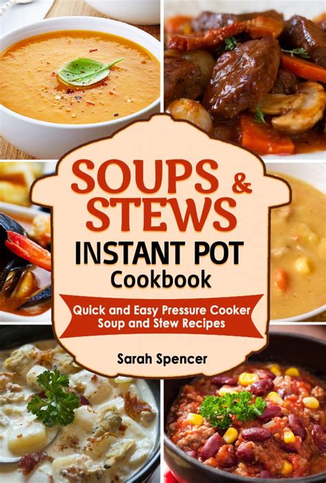 Soups And Stews Instant Pot Cookbook The Cookbook Publisher