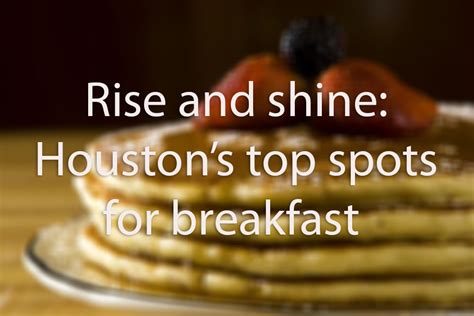 Houstons Best Breakfast Spots Served All Day Long