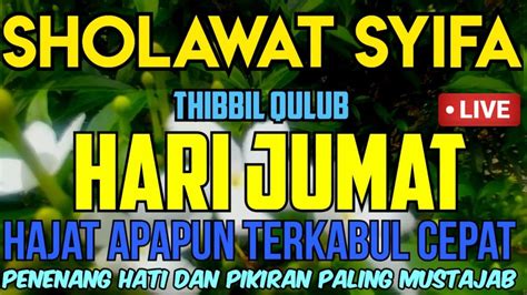 Sholawat Syifa Thibbil Qulub Hari Jumat Hajat Apapun Terkabul Cepat