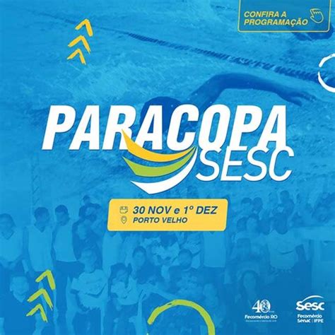 Paracopa Sesc Ro Come A Na Pr Xima Quinta Feira Em Porto Velho