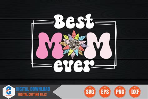 Best Mom Ever Retro Graphic By Craftfiles Svg · Creative Fabrica