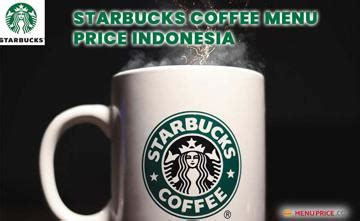 Starbucks Coffee Menu Prices in Indonesia 2024