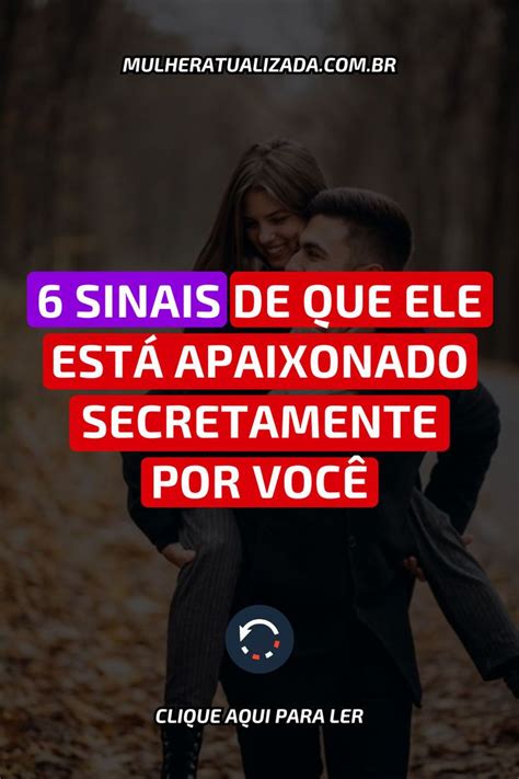 6 sinais de que ele está apaixonado secretamente por você Musica Sao