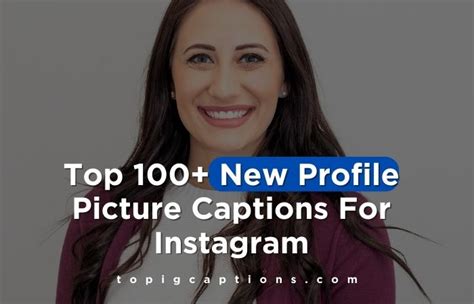 Top 100 New Profile Picture Captions For Instagram TOP IG CAPTIONS