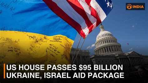 Us House Passes 95 Billion Ukraine Israel Aid Package Dd India Live Youtube