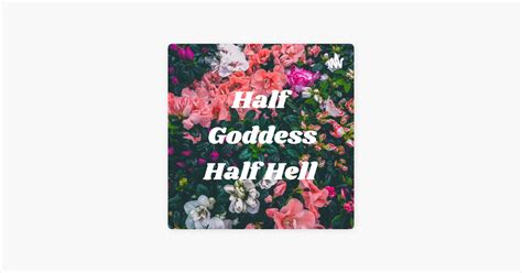 ‎Half Goddess Half Hell 💋 en Apple Podcasts