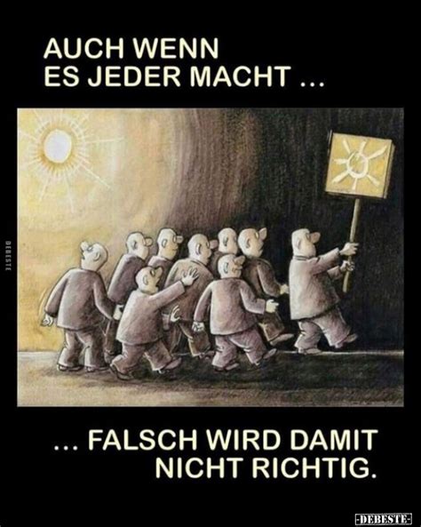 Auch Wenn Es Jeder Macht Falsch Wird Damit Nicht Richtig Debestede