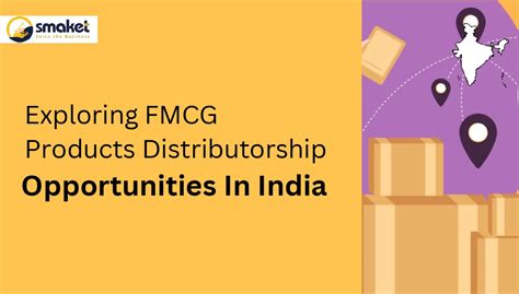 Exploring Fmcg Products Distributorship Opportunities In India Smaket