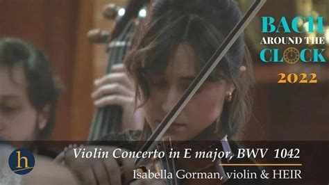 Bach Violin Concerto In E Major BWV 1042 Isabella Gorman Violin