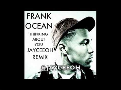 FRANK OCEAN THINKING ABOUT YOU JAYCEEOH REMIX YouTube