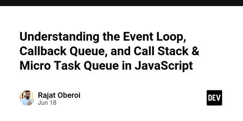 Understanding The Event Loop Callback Queue And Call Stack Micro