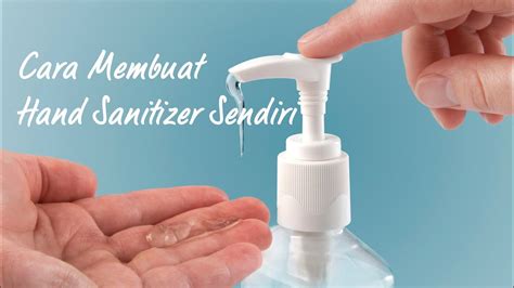 Cara Membuat Hand Sanitizer Sendiri Dengan Mudah Dan Praktis Youtube