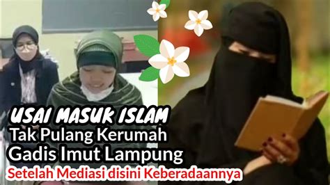 Usai Mualaf Gadis Cantik Ini Tak Pulang Ke Rumah Hingga Dimediasi