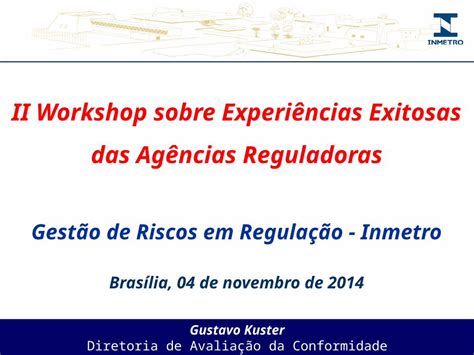 Ppt Gustavo Kuster Diretoria De Avalia O Da Conformidade Ii Workshop