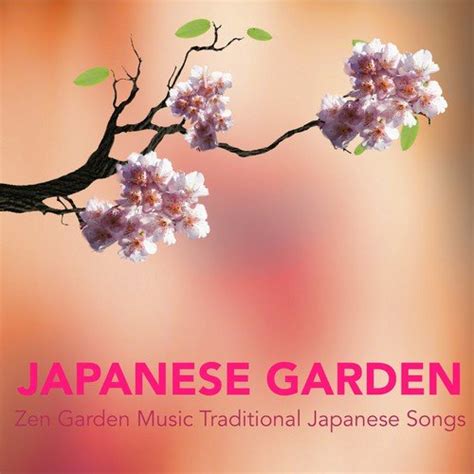 Japanese Garden Zen Garden Music Traditional Japanese Songs Songs