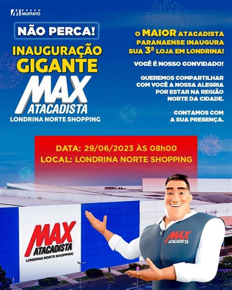 Max Atacadista Consolida Sua Presen A Em Londrina A Terceira Loja