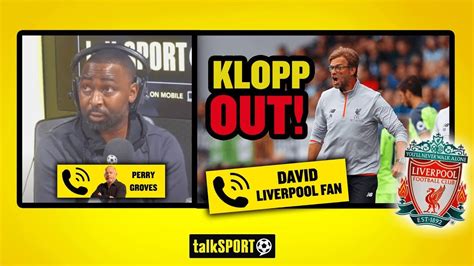 I Want Jurgen Klopp Out This Liverpool Fan Is Furious With Klopp