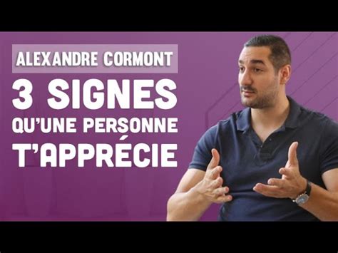 3 signes qu une personne t apprécie Alexandre Cormont Interview