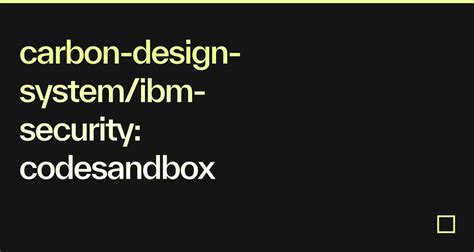 Carbon Design System Ibm Security Codesandbox Codesandbox