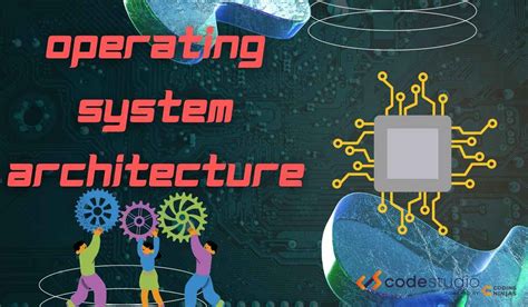 Architecture Of Operating System Naukri Code 360