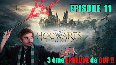 Hogwarts Légacy EPISODE 11 Cette Epreuve de ouf YouTube