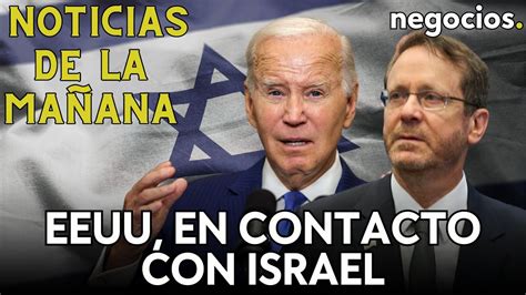 Noticias De La Ma Ana Israel En Contacto Con Biden Eeuu Pide Ayuda A