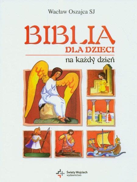 Biblia Dla Dzieci Na Ka Dy Dzie Ksi Ka Religijna Ceny I Opinie