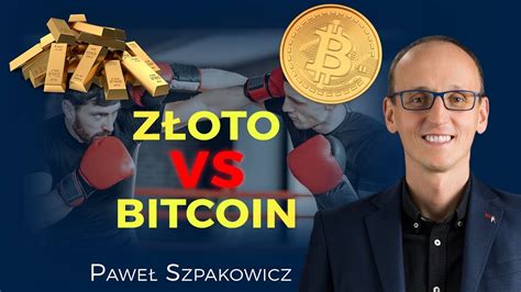 Bitcoin Vs Z Oto Pawe Szpakowicz Youtube