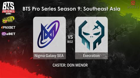 DOTA2 LIVE NIGMA GALAXY Vs EXECRATION BO2 BTS Pro Series Season