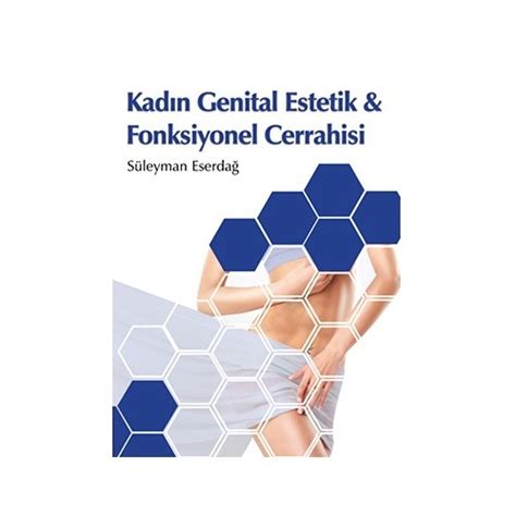 Kadın Genital Estetik ve Fonksiyonel Cerrahisi Kitabı