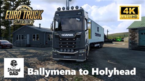 ETS2 Ballymena To Holyhead In A Scania S Euro Truck Simulator 2