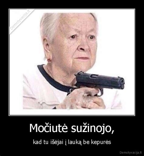 Močiutė sužinojo Demotyvacija lt