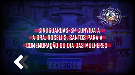 SindGuardas SP convida a Dra Roseli S Santos para a comemoração do