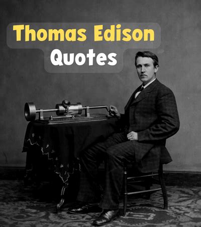 460+ Thomas Edison Quotes: Innovative Minds - FactQuotes