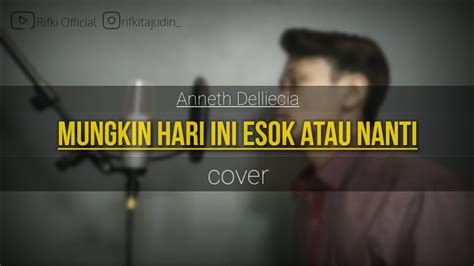 MUNGKIN HARI INI ESOK ATAU NANTI ANNETH Cover By Rifki YouTube