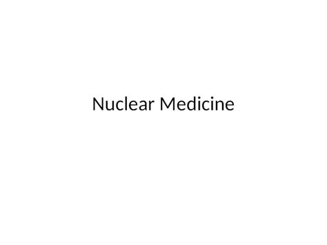 Pptx Nuclear Medicine The History Henri Becquerel Discovered