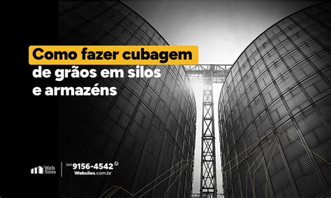 Como Fazer Cubagem De Gr Os Em Silos E Armaz Ns Guia Passo A Passo