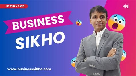 Business Sikhovijay Patel B8 Businesssikho Businesslearning