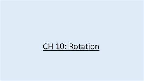 Ppt Ch 10 Rotation Powerpoint Presentation Free Download Id7017066